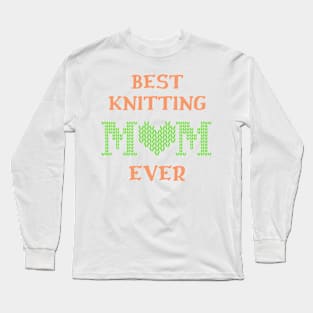 Best Knitting Mom Ever Long Sleeve T-Shirt